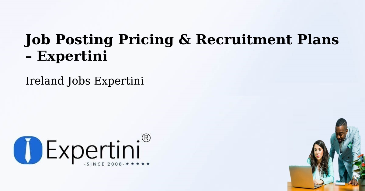 Job Posting Pricing & Recruitment Plans – Castlebellingham - Castlebellingham, Ireland Jobs Expertini